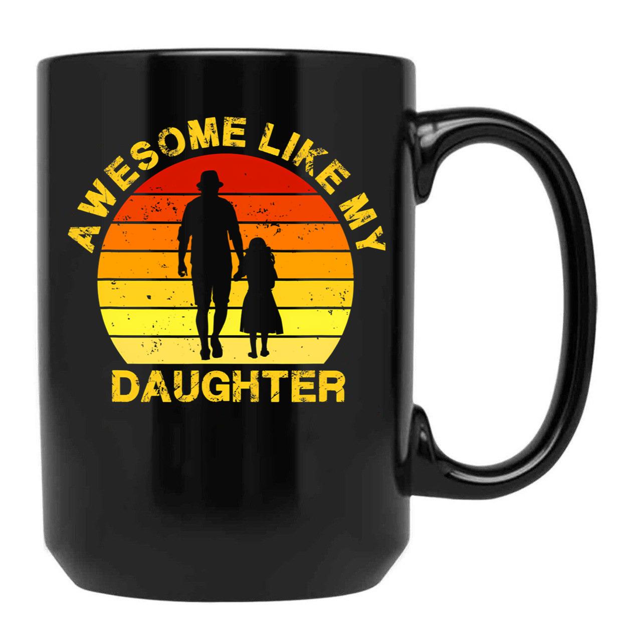 Awesome Like My Daughter Daddy Papa Dad Father'S Day Saying Black Coffee Mug - Black