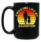 Awesome Like My Daughter Daddy Papa Dad Father'S Day Saying Black Coffee Mug