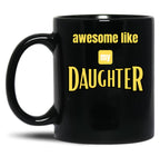 Awesome Like My Daughter Daughters Day Stickers Black Coffee Mug