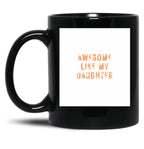 Awesome Like My Daughter - Distressed Text Design (1) Black Coffee Mug