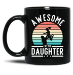 Awesome Like My Daughter Family Funny Father'S Day Gift (1) Black Coffee Mug