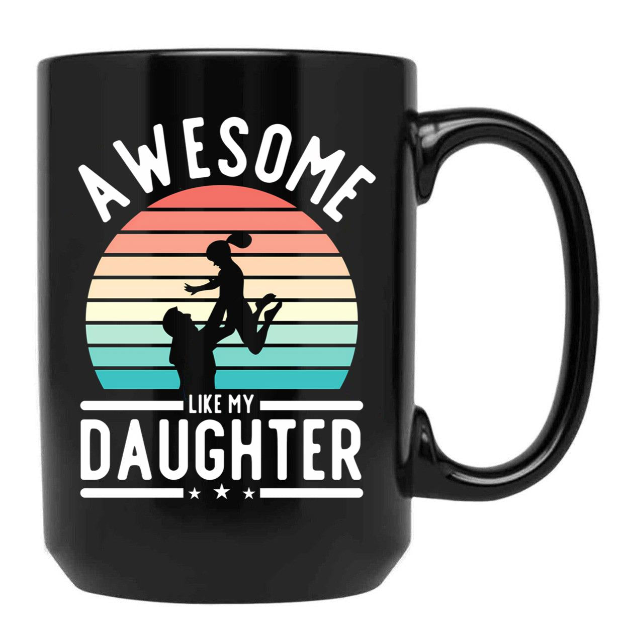 Awesome Like My Daughter Family Funny Father'S Day Gift (1) Black Coffee Mug - Black