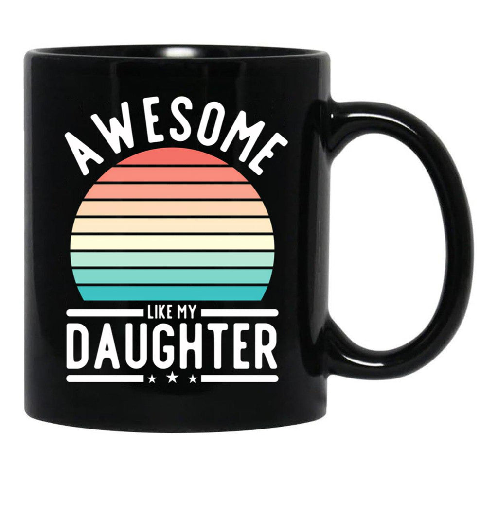 Awesome Like My Daughter Family Funny Father'S Day Gift Black Coffee Mug - Black