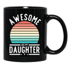 Awesome Like My Daughter Family Funny Father'S Day Gift Black Coffee Mug - Black