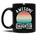 Awesome Like My Daughter Family Funny Father'S Day Gift Black Coffee Mug