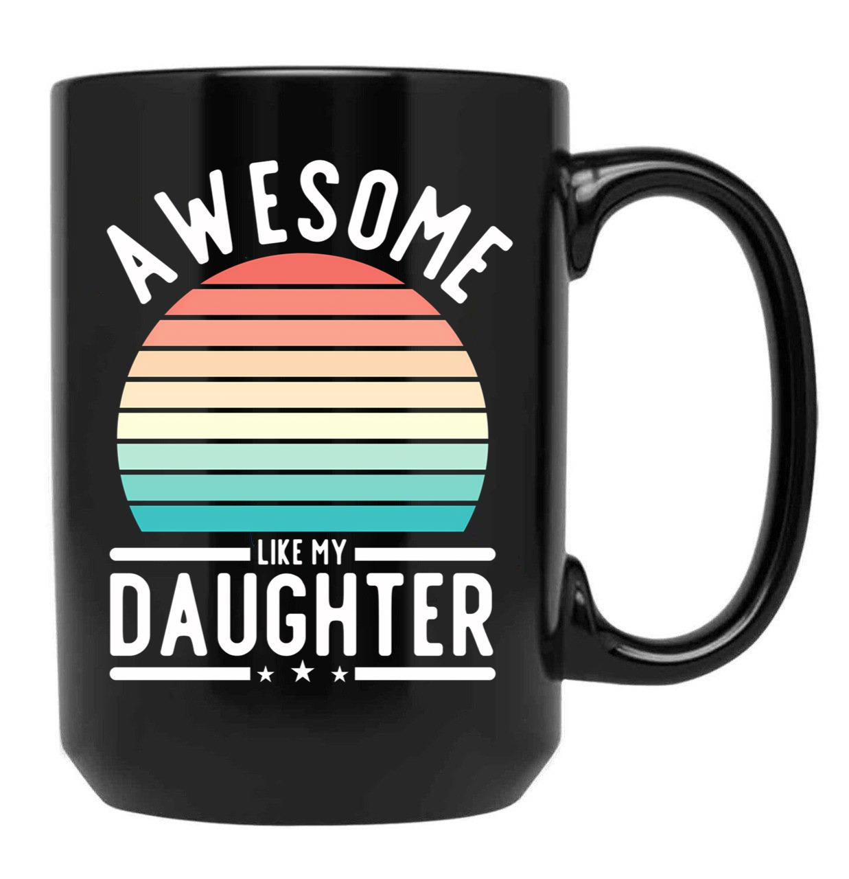 Awesome Like My Daughter Family Funny Father'S Day Gift Black Coffee Mug - Black