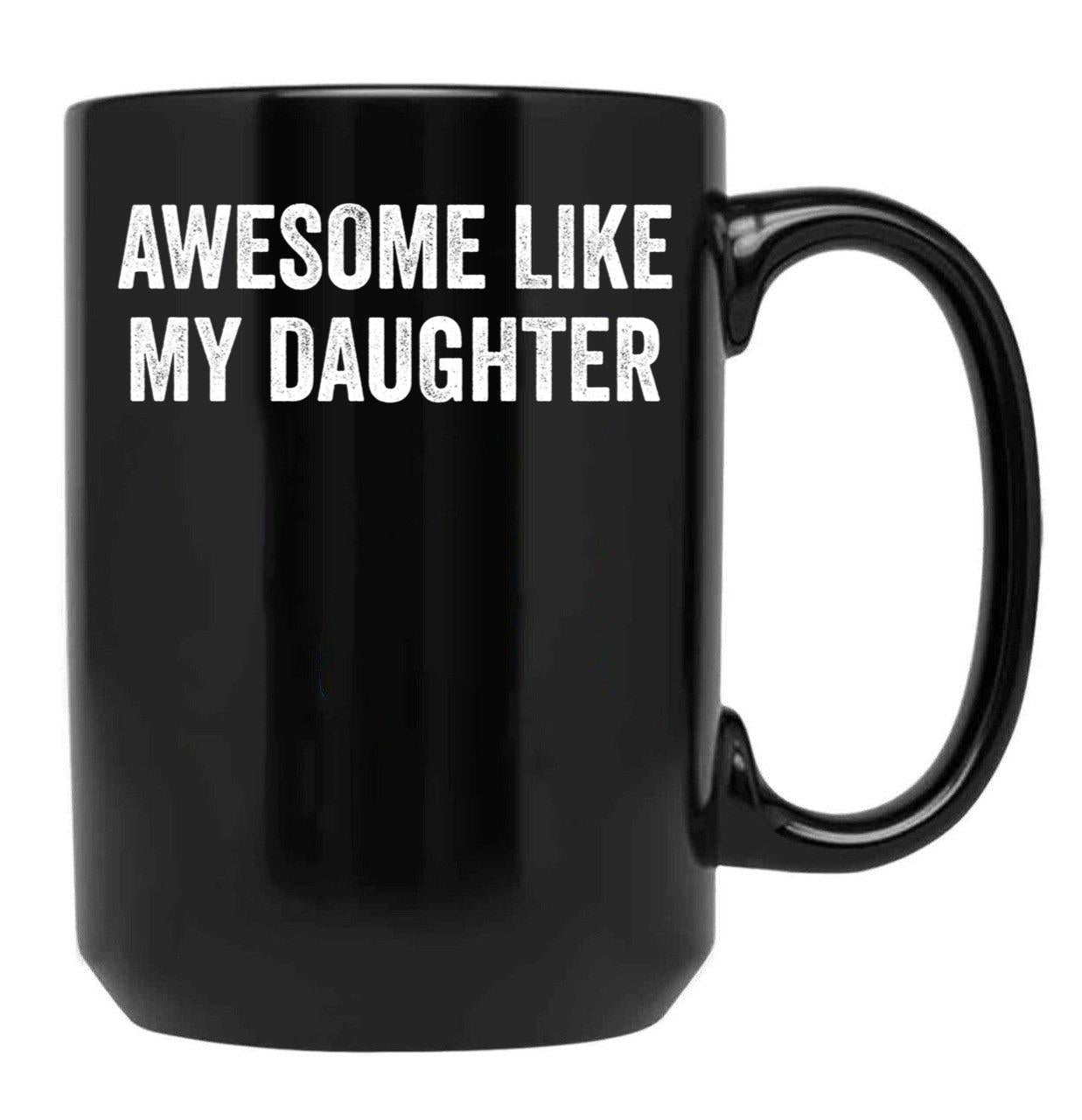 Awesome Like My Daughter Family Lovers Father'S Day Parents Black Coffee Mug - Black