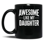 Awesome Like My Daughter - Father And Daughter Gift Design Black Coffee Mug
