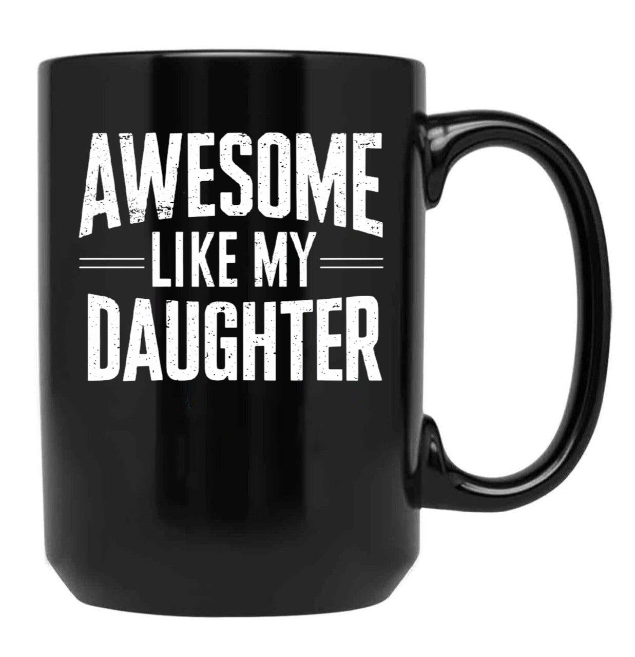Awesome Like My Daughter - Father And Daughter Gift Design Black Coffee Mug - Black