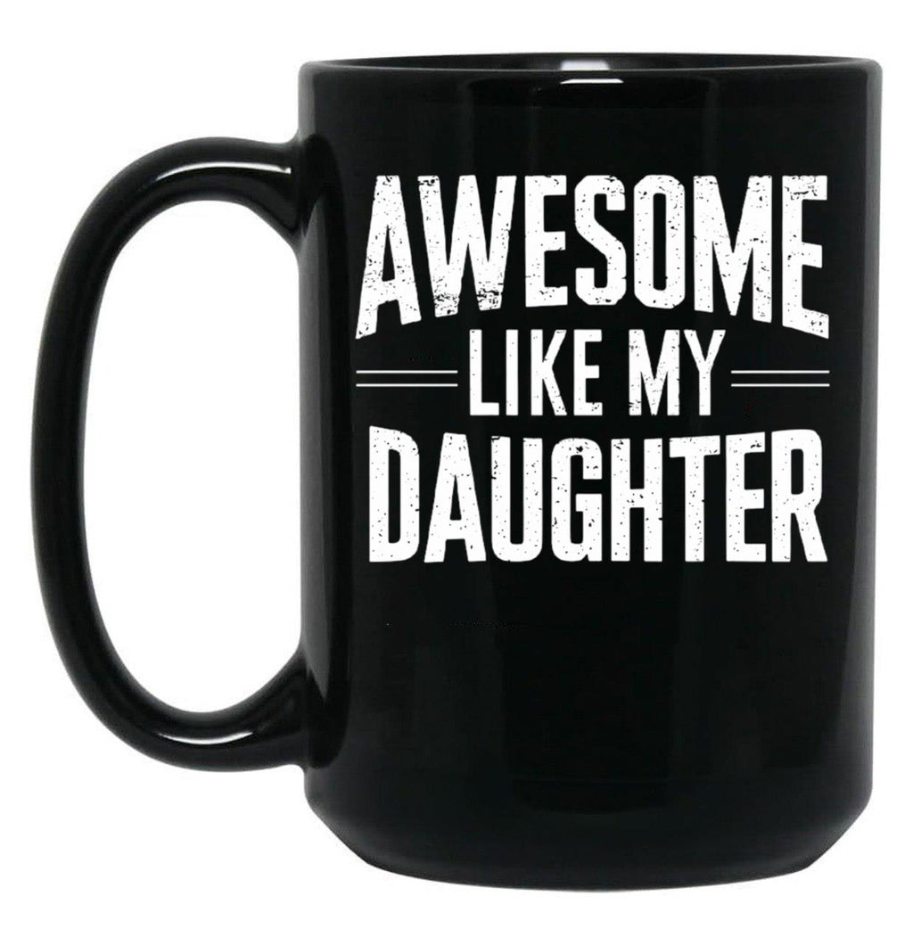 Awesome Like My Daughter - Father And Daughter Gift Design Black Coffee Mug