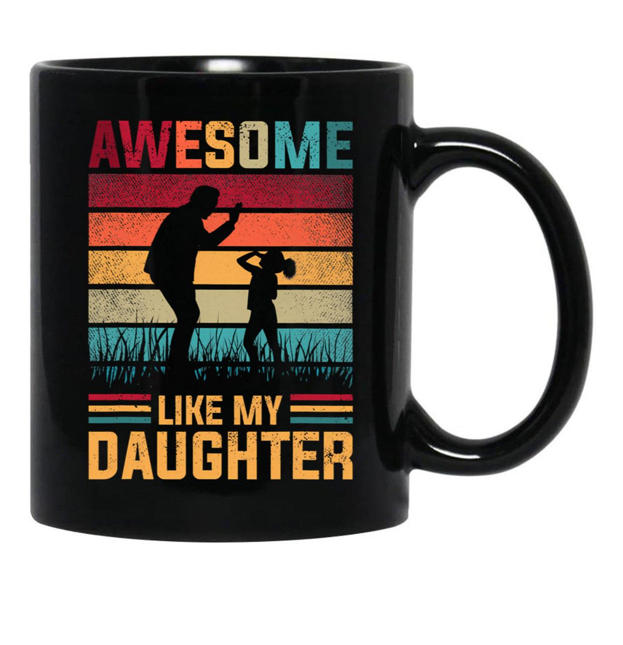 Awesome Like My Daughter Father Day Gifts From Daughter 2022 Mug Black Coffee Mug - Black