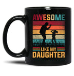 Awesome Like My Daughter Father Day Gifts From Daughter 2022 Mug Black Coffee Mug