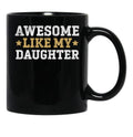 Awesome Like My Daughter Father Funny Dad Christmas Fathers Day Black Coffee Mug - Black