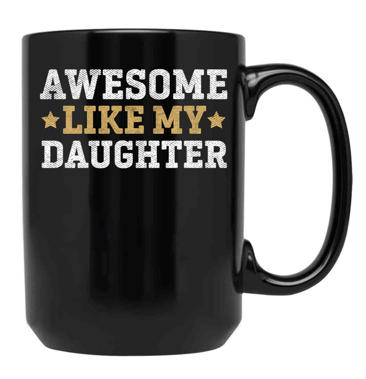 Awesome Like My Daughter Father Funny Dad Christmas Fathers Day Black Coffee Mug - Black