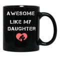 Awesome Like My Daughter Father'S Dad Day Funny Dad Funny Menunisex Funny Mug Black Coffee Mug - Black