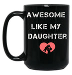 Awesome Like My Daughter Father'S Dad Day Funny Dad Funny Menunisex Funny Mug Black Coffee Mug