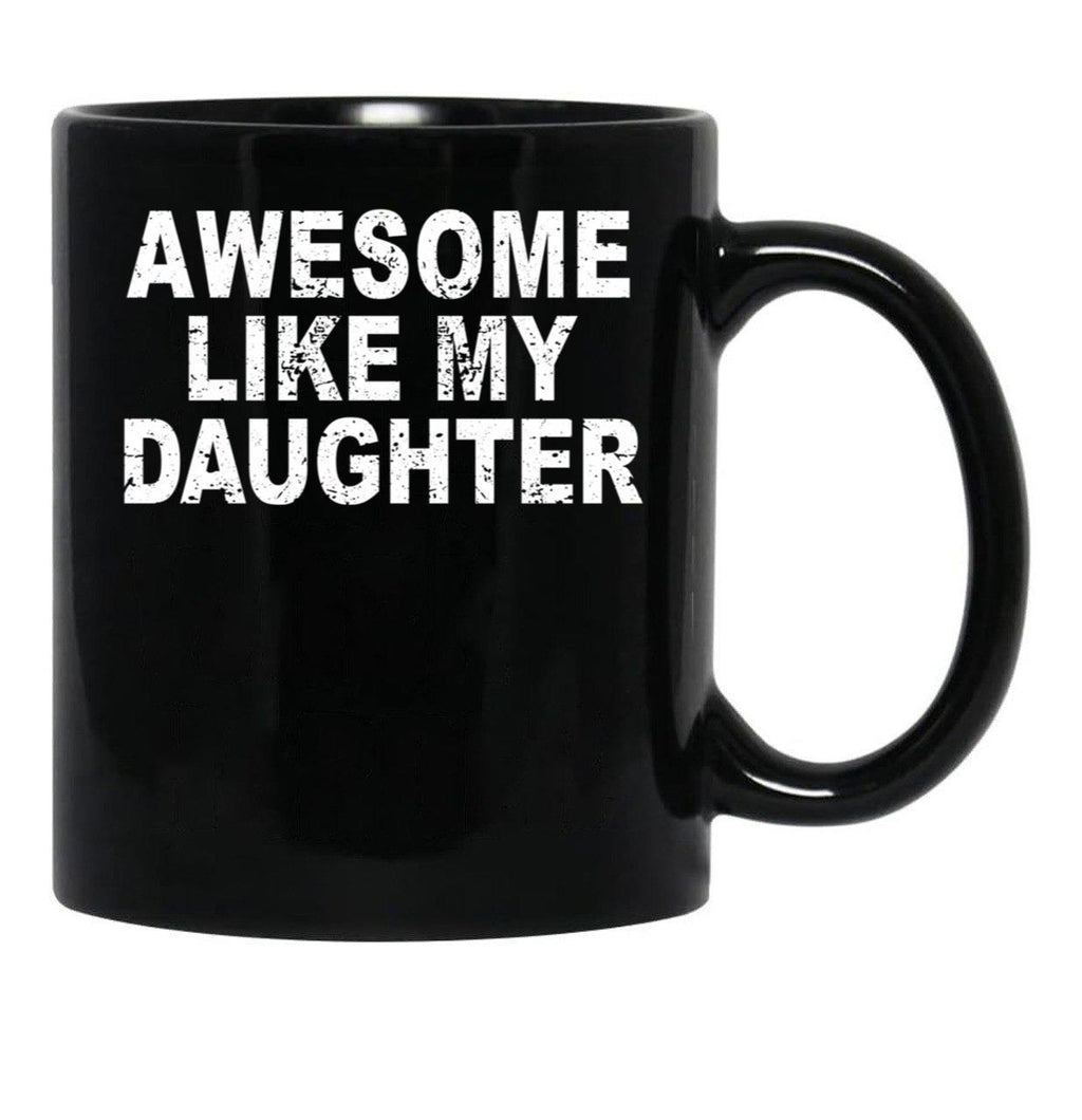 Awesome Like My Daughter Father'S Day Dad Day Funny Dad Black Coffee Mug - Black