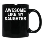 Awesome Like My Daughter Father'S Day Dad Day Funny Dad Black Coffee Mug - Black