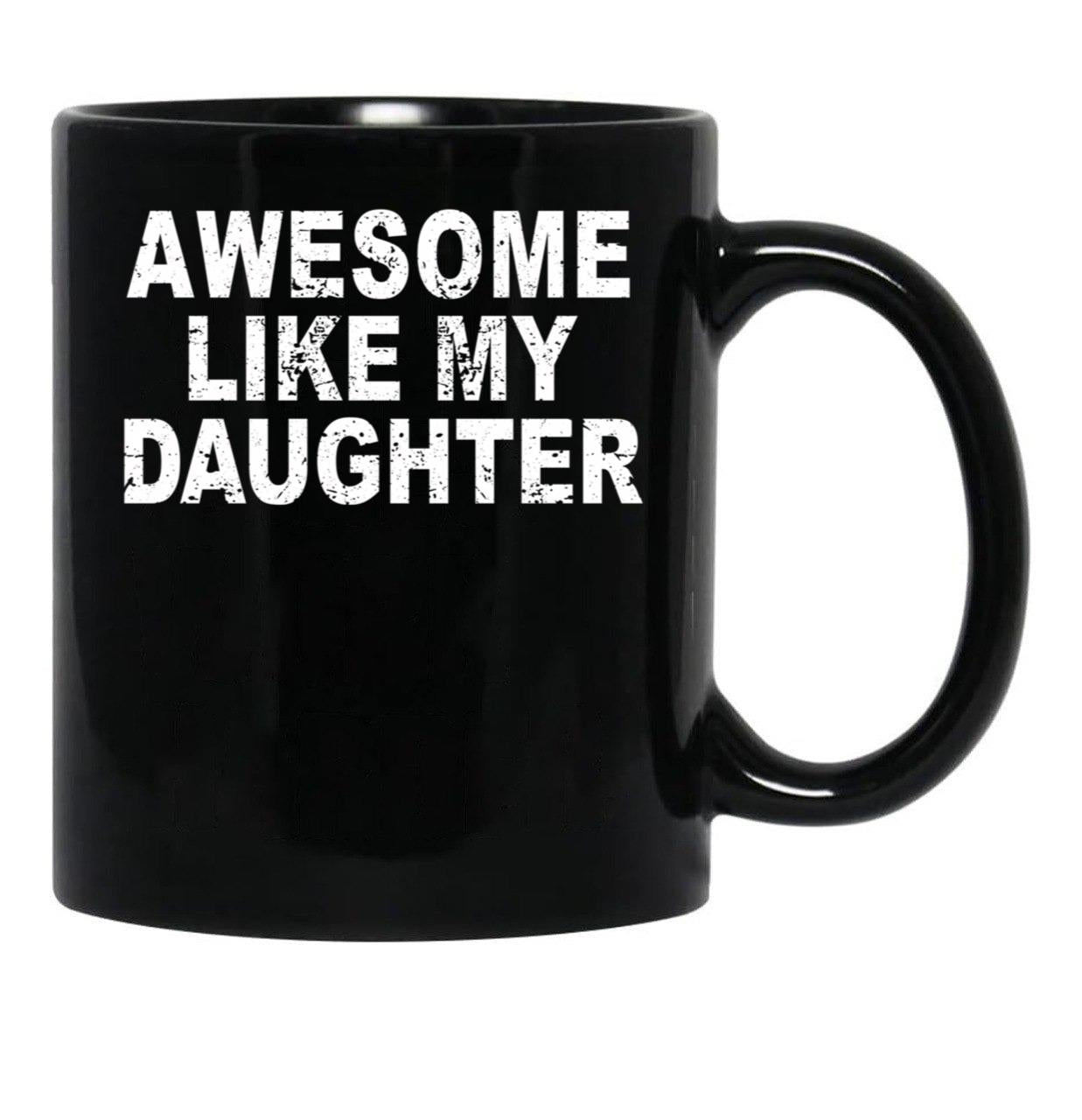 Awesome Like My Daughter Father'S Day Dad Day Funny Dad Black Coffee Mug - Black