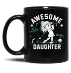 Awesome Like My Daughter Father'S Day Dad Black Coffee Mug