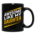 Awesome Like My Daughter Father'S Day Daughter Dad Black Coffee Mug - Black