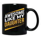 Awesome Like My Daughter Father'S Day Daughter Dad Black Coffee Mug - Black