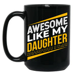 Awesome Like My Daughter Father'S Day Daughter Dad Black Coffee Mug