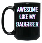 Awesome Like My Daughter Father'S Day Gift. Black Coffee Mug
