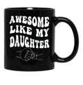 Awesome Like My Daughter - Father'S Day (1) Black Coffee Mug - Black