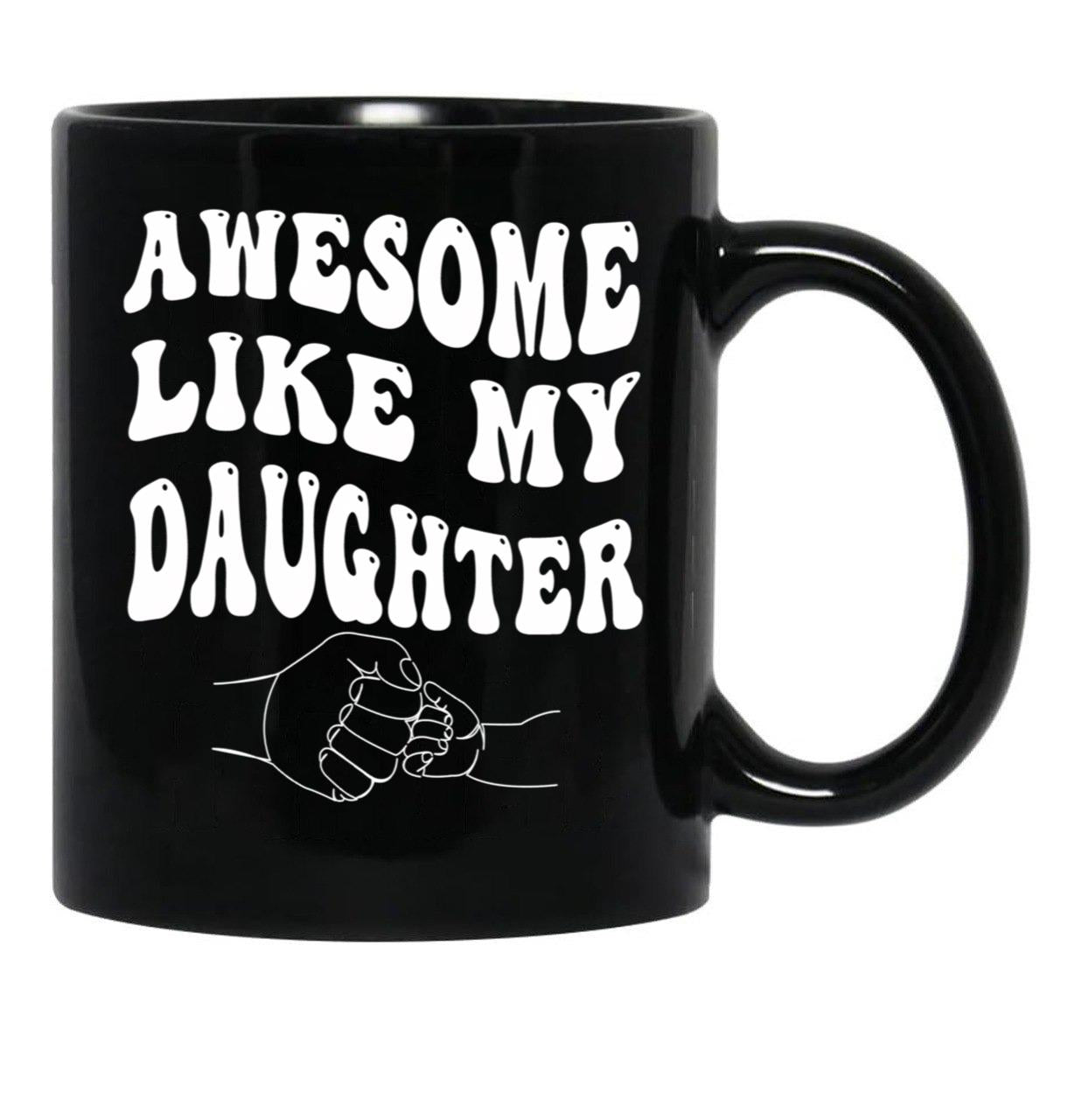 Awesome Like My Daughter - Father'S Day (1) Black Coffee Mug - Black