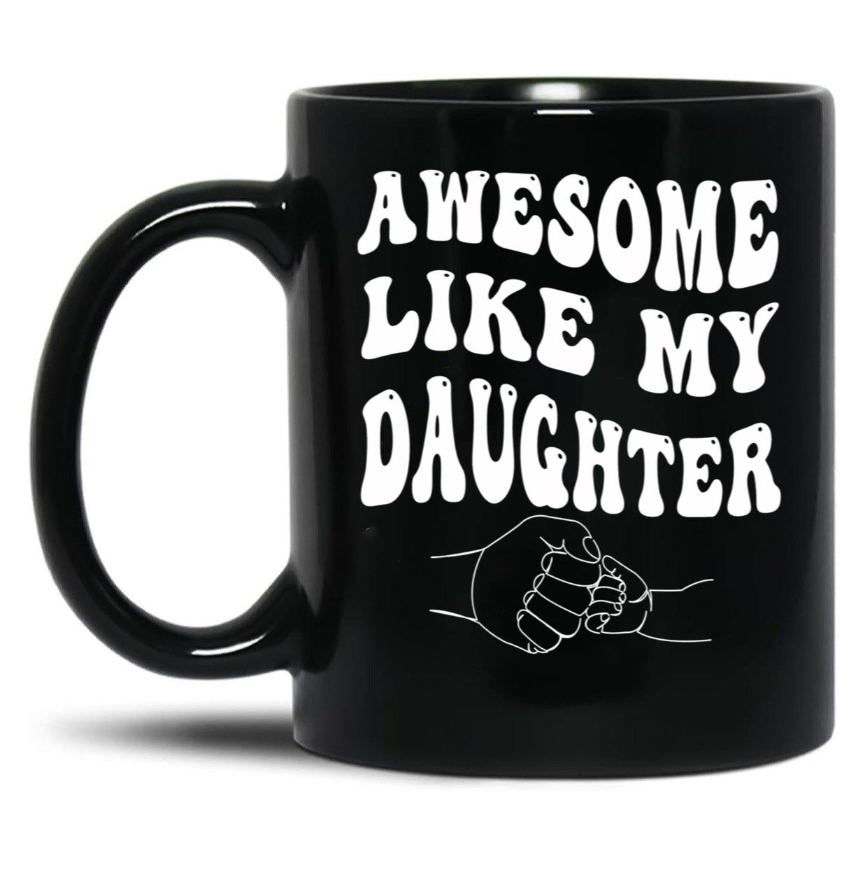 Awesome Like My Daughter - Father'S Day (1) Black Coffee Mug