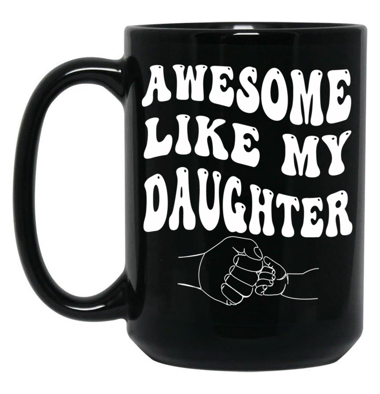 Awesome Like My Daughter - Father'S Day (1) Black Coffee Mug