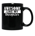 Awesome Like My Daughter Father'S Day Black Coffee Mug - Black