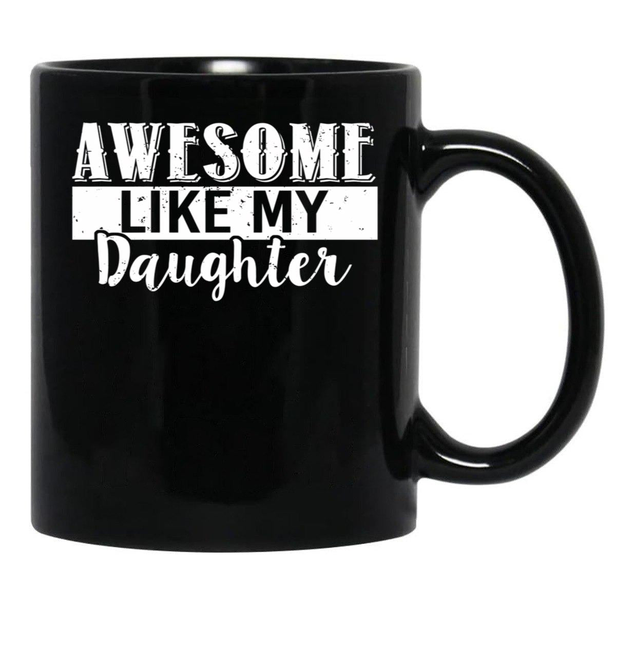 Awesome Like My Daughter Father'S Day Black Coffee Mug - Black