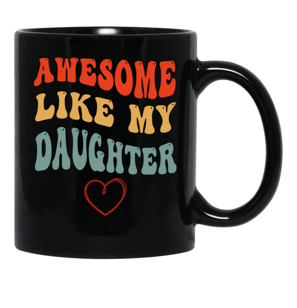 Awesome Like My Daughter - Father'S Day Black Coffee Mug - Black
