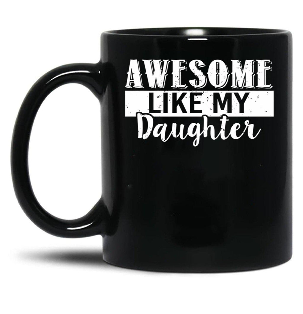 Awesome Like My Daughter Father'S Day Black Coffee Mug