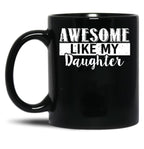 Awesome Like My Daughter Father'S Day Black Coffee Mug