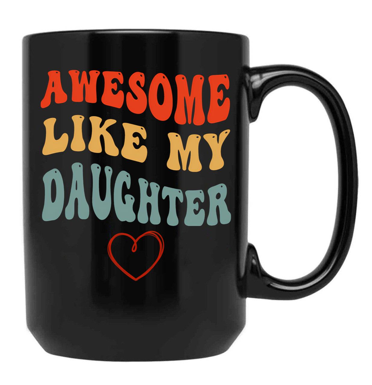 Awesome Like My Daughter - Father'S Day Black Coffee Mug - Black