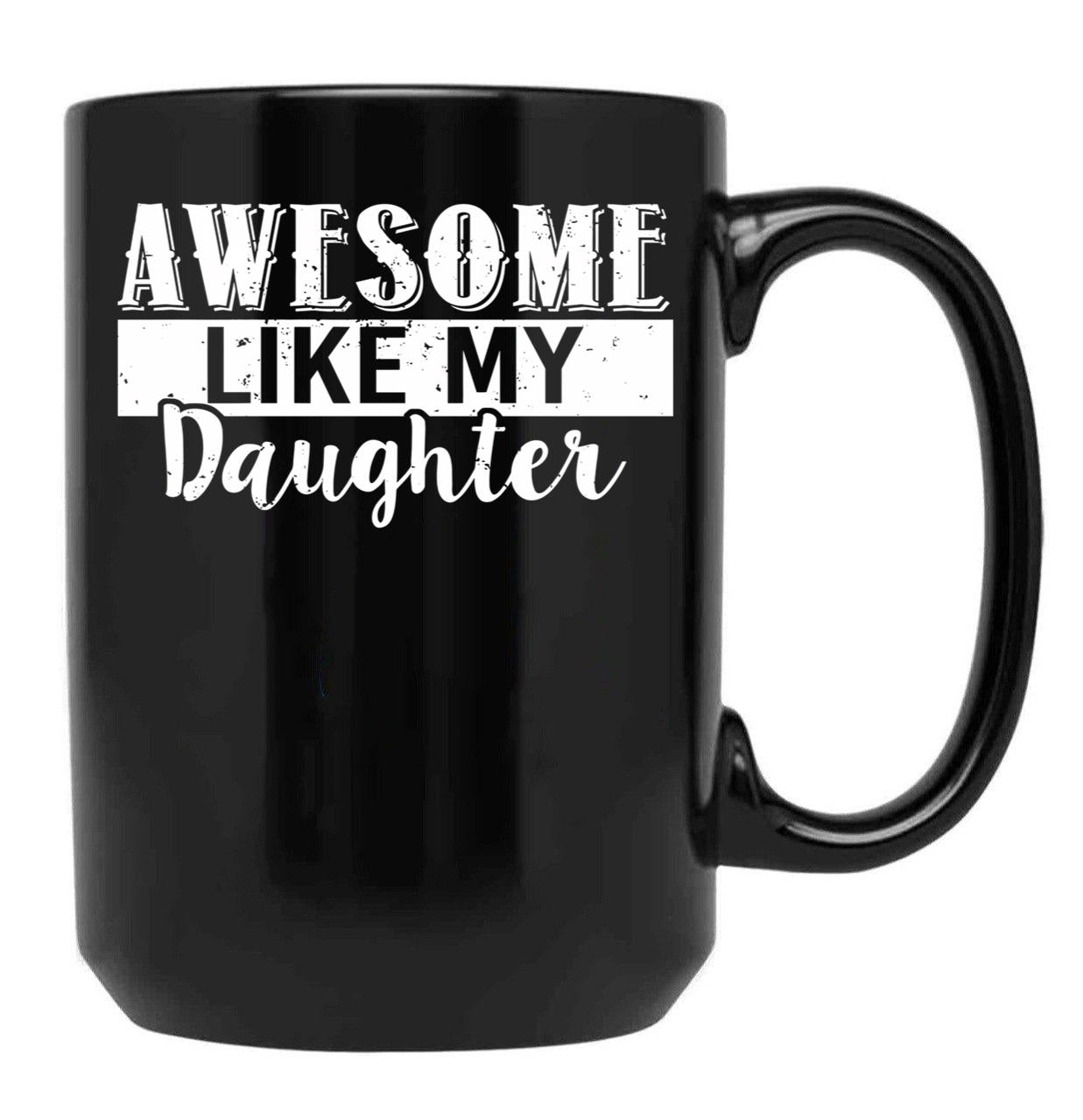 Awesome Like My Daughter Father'S Day Black Coffee Mug - Black
