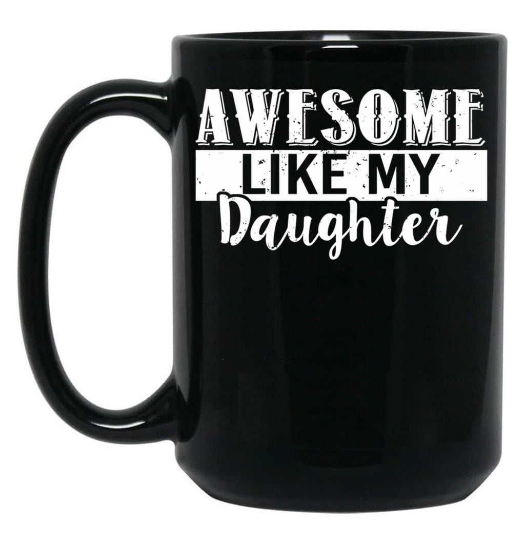 Awesome Like My Daughter Father'S Day Black Coffee Mug