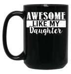 Awesome Like My Daughter Father'S Day Black Coffee Mug