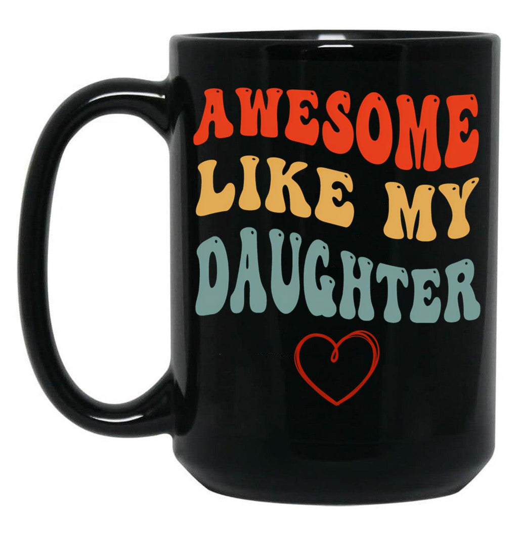 Awesome Like My Daughter - Father'S Day Black Coffee Mug