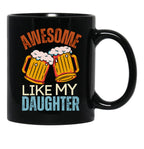 Awesome Like My Daughter Fatherhood Present From Daughter Black Coffee Mug - Black