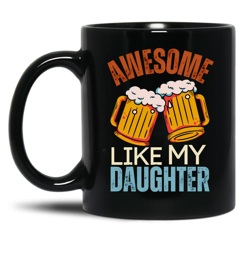 Awesome Like My Daughter Fatherhood Present From Daughter Black Coffee Mug