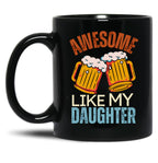 Awesome Like My Daughter Fatherhood Present From Daughter Black Coffee Mug