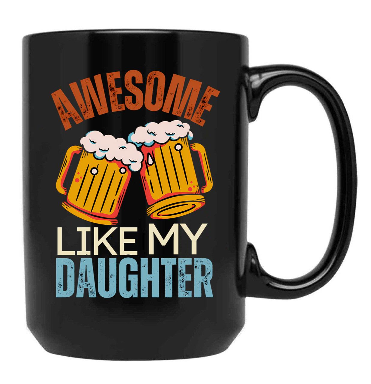 Awesome Like My Daughter Fatherhood Present From Daughter Black Coffee Mug - Black