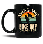 Awesome Like My Daughter Fathers Day 2024 Present From Daughter Black Coffee Mug