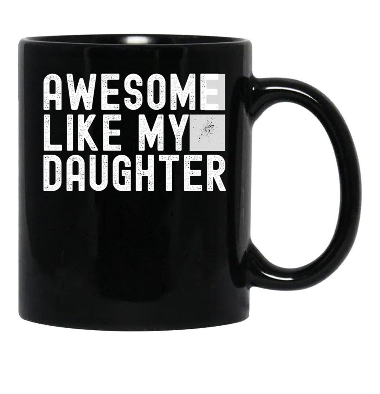 Awesome Like My Daughter Fathers Day Funny Fathers Day Mugs For Dad Black Coffee Mug - Black