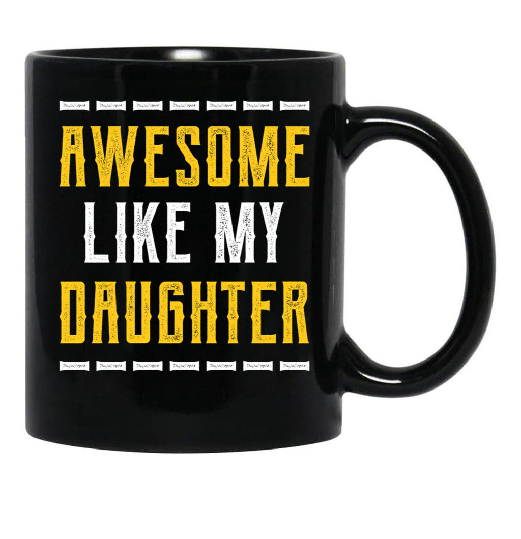 Awesome Like My Daughter - Fathers Day Gift Black Coffee Mug - Black