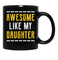 Awesome Like My Daughter - Fathers Day Gift Black Coffee Mug - Black